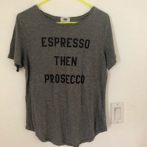 “Espresso then Prosecco” Old Navy Tee-Medium